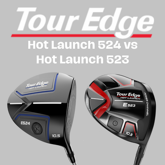Comparing Tour Edge Hot Launch 524 vs Hot Launch 523 - What's New?