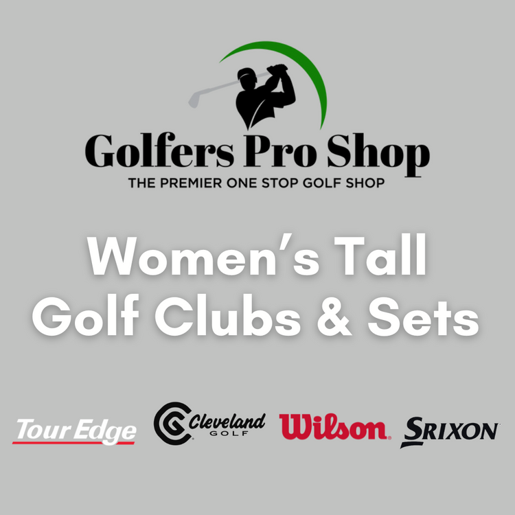 The Guide to Women’s Tall Golf Clubs with GolfersProShop.com